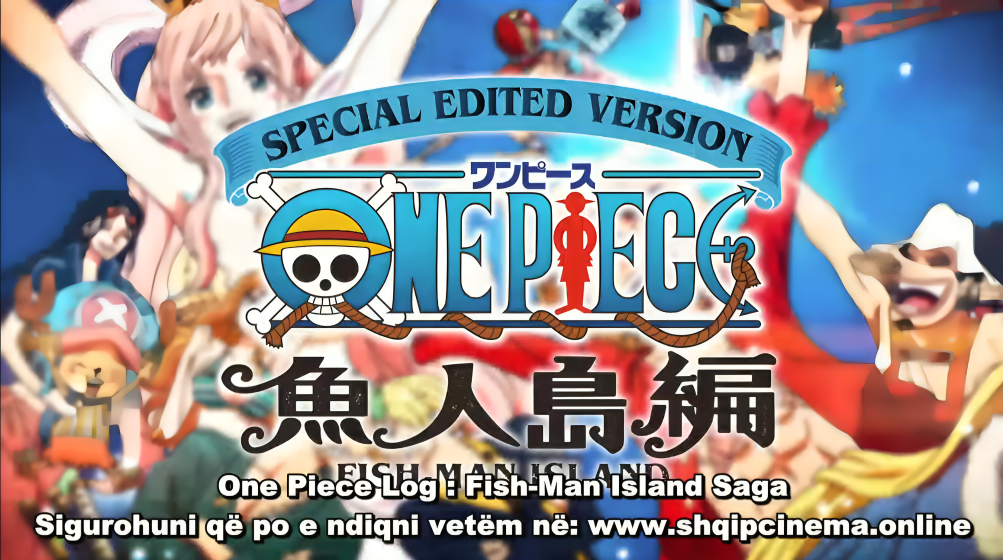 One Piece Fish-Man Island Saga Episodi 1 shqip One Piece Fish-Man Island Saga me titra shqip One Piece Fish-Man Island Saga Shqip Cinema One Piece Fish-Man Island Saga Anime Shqip